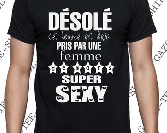 T-shirt "Désolé ,cet homme est déjà pris par une femme de mars super sexy. Tee-shirt humour. Cadeau saint Valentin.