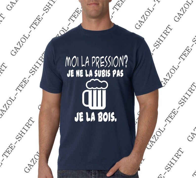 Offrir humour T-shirt Moi la pression je ne la subis pas je la bois. image 5