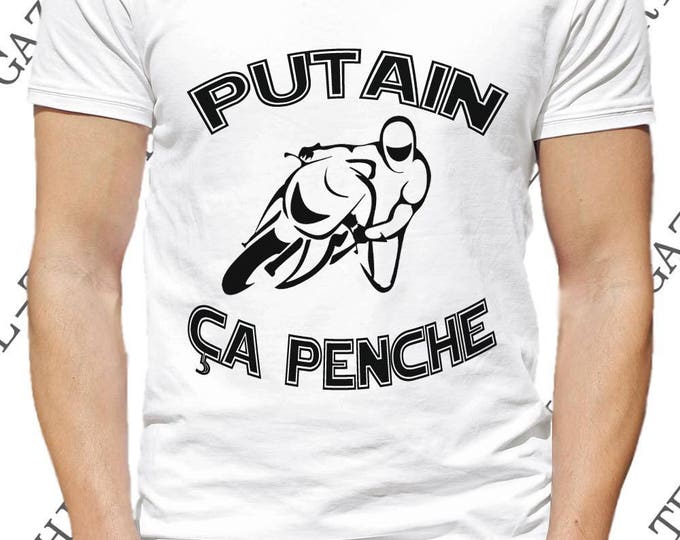 Tee-shirt "Putain, ça penche." idée cadeau motard. Col rond (existe col V.).