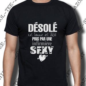 T-shirt homme Désolé ,cet homme est déjà pris par une infirmière sexy. Tee-shirt humour. Cadeau saint Valentin. image 5