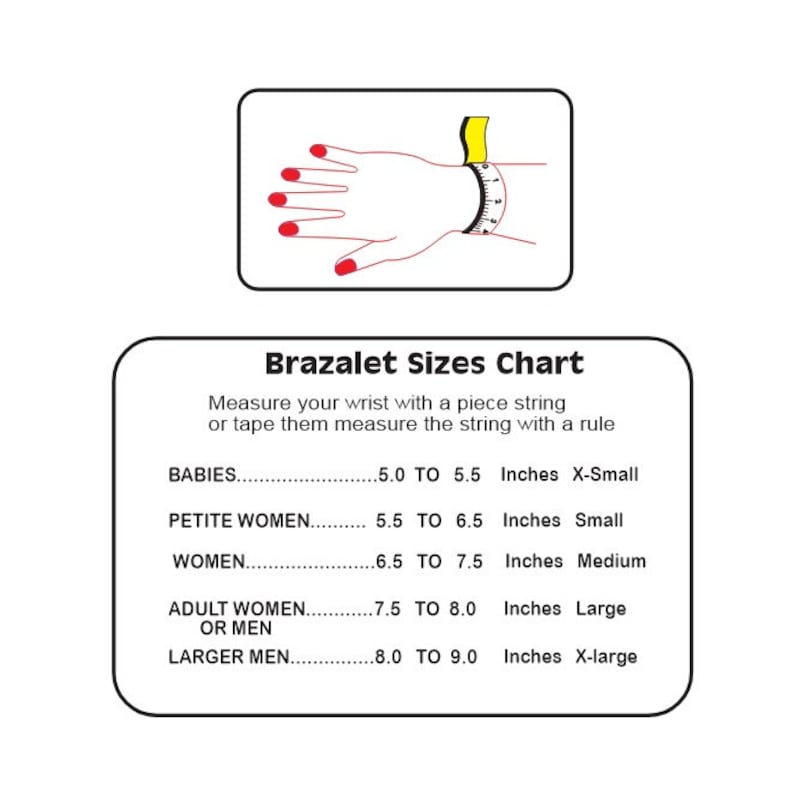 May include: A chart showing bracelet sizes in inches. The chart lists the size range for babies, petite women, women, adult women or men, and larger men. The chart also includes a diagram of a hand wearing a bracelet.