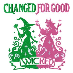 Könnte beinhalten: Ein gesticktes Design mit den Worten "CHANGED FOR GOOD" in Grün und Pink. Darunter sind zwei stilisierte Figuren, eine grüne und hexenartige, die andere rosa und prinzessinnenartig, durch das Wort "WICKED" auf einem Banner getrennt.