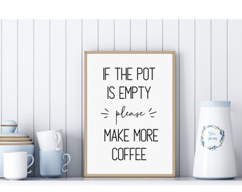 If the pot is empty please make more coffee, coffee sign, printable sign, office break room sign, instant download, coffee quote art