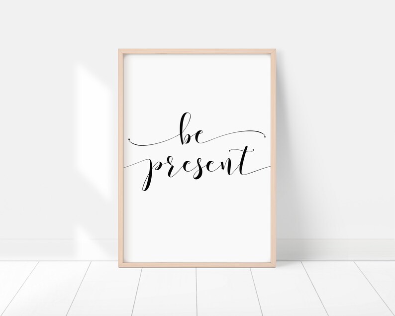 Be Present, Mindfulness Quotes, Printable Wall Art, Inspirational Wall ...