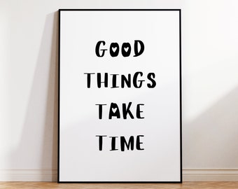 Gute Dinge brauchen Zeit, motivierende Wandkunst, druckbare Wandkunst, positives Zitat, Bürokunst, Teenager-Mädchen Wandkunst, schwarz-weißes Zitat