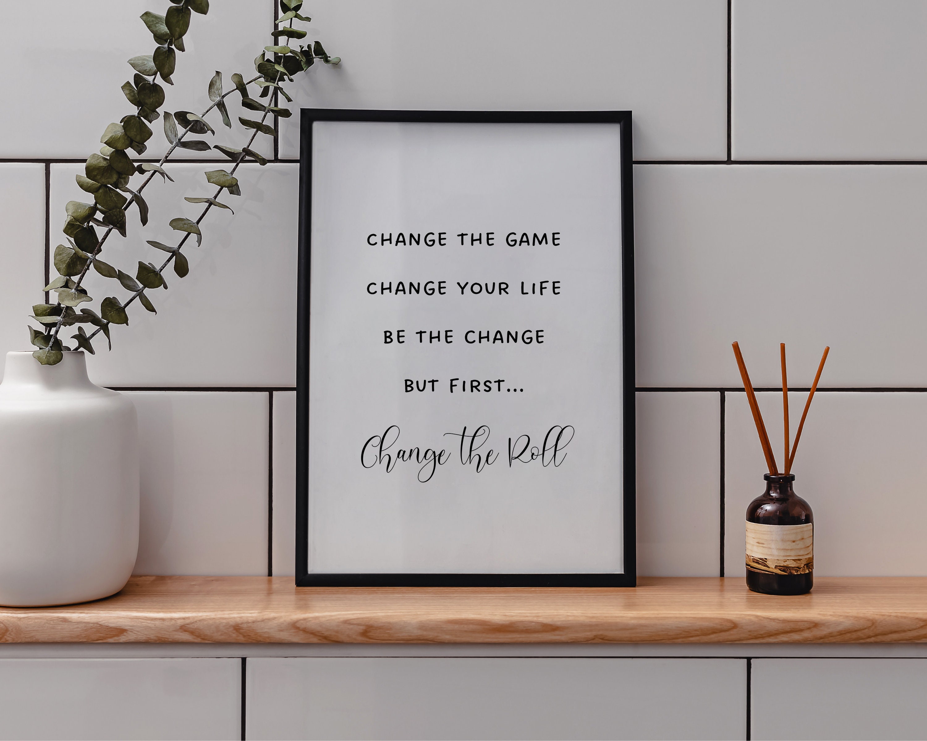 Change the Game, Change Your Life, Be the Change, but First Change the