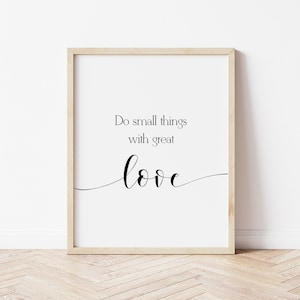 Do small things with great love, love quotes, quotes about love, printable wall art, printable quotes, quotes prints, wall art quotes, love