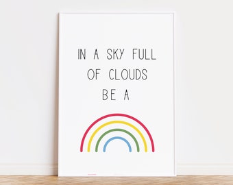 In a sky full of clouds be a rainbow, rainbow art, kids room decor, printable art, girls room decor, kids wall art, kids room art, kids art