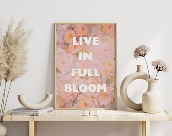 Live in full bloom, floral quote art, instant download, printable art, inspirational art, motivational art, quote print, positive quote art