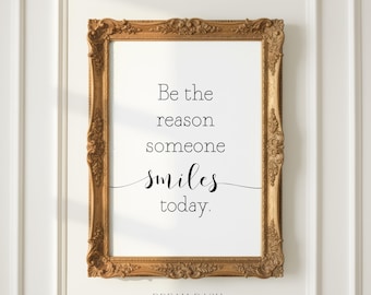 Be the reason someone smiles today printable, be the reason someone smiles today sign, smile quote, printable wall art, printable quotes