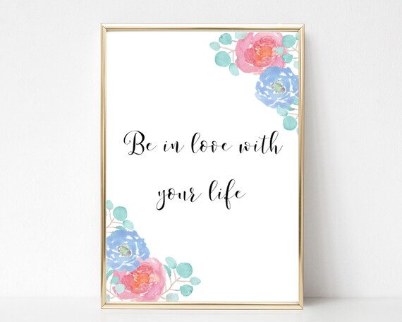 Be In Love With Your Life Printable Wall Art Watercolor Etsy