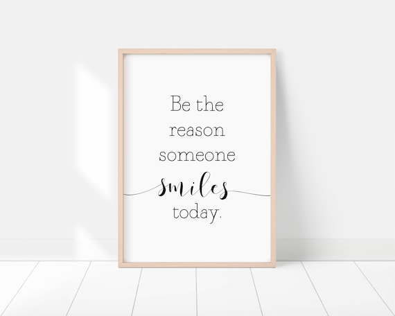 Home Decor Be the reason someone smile today Wall Art Printable Wall Art Wall Art. - Digital download
