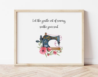 Let the Gentle Art of Sewing Soothe Your Soul, printable wall art, sewing quote, sewing art, sewing room art, wall decor craft room