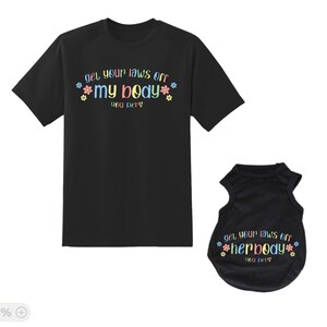 Get Your Laws Off My Body shirt with matching PET tank