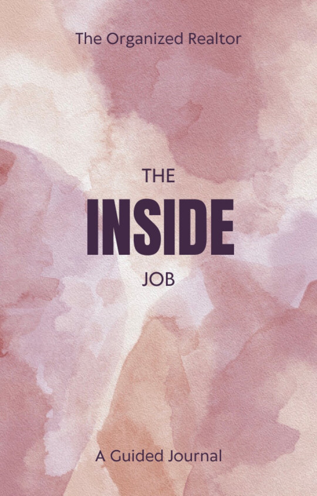 The Inside Job - A Guided Journal Helping Realtors Find Success From ...