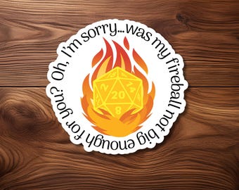 D20 Fireball Dice Sticker with Funny Fireball Quote - TTRPG Humor