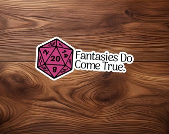 D20 Sticker | "Fantasies do come true." | Laptop & Water Bottle Decal
