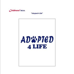 DOG DECAL &quot;Adopted 4 Life&quot; permanent adhesive-backed vinyl for non-porous smooth surfaces, car, windows, metal, more