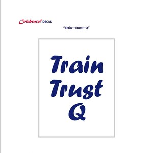 DOG DECAL &quot;Train, Trust, Q&quot; permanent adhesive-backed vinyl for non-porous smooth surfaces, car, windows, metal, more