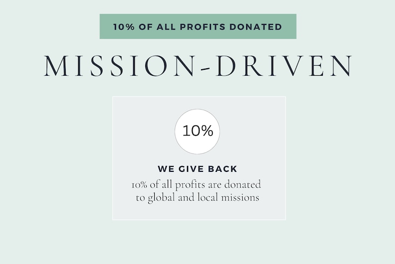 May include: A graphic with the text "MISSION-DRIVEN" and a circle with the number "10%" inside. The text below the circle reads "WE GIVE BACK 10% of all profits are donated to global and local missions."