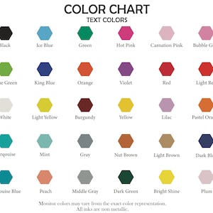 May include: Color chart with 24 color swatches in a hexagonal shape. The colors are labeled with names such as Black, Ice Blue, Green, Hot Pink, Carnation Pink, Bubble Gum, Lime Green, King Blue, Orange, Violet, Red, Light Red, White, Light Yellow, Burgundy, Yellow, Lilac, Pastel Orange, Turquoise, Mint, Gray, Nut Brown, Light Brown, Dark Blue, Turquoise Blue, Peach, Middle Gray, Dark Green, Bright Shine, and Plum. The text at the bottom of the chart reads "Monitor colors may vary from the exact color representation. All inks are non metallic."