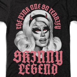 Trixie Mattel Skinny Legend Tee - Rupaul&#39;s Drag Race Shirt