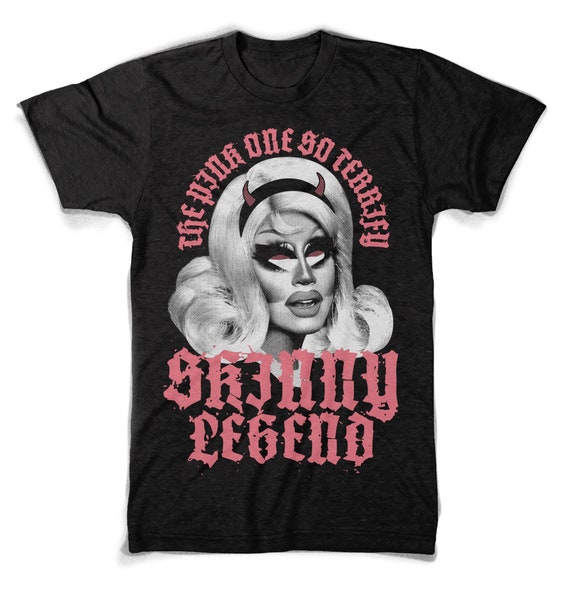 Trixie Drag Merch Skinny Legend Trixie Drag Merch Skinny Legend