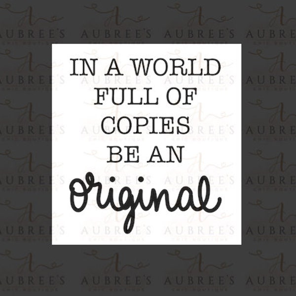 In A World Full Of Copies Be An Original PNG | Be Yourself | Inspirational Quote | Originals | Be You SVG | Cut File | Digital Download