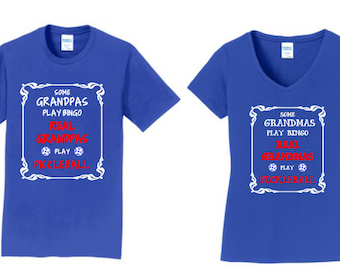 Some Grandmas (Grandpas) Play Bingo Real Grandmas (Grandpas) Play Pickleball -Unisex&Ladies Tshirt  Available in many colors-Customize yours