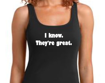 Lo sé. Son geniales. - Camiseta de tirantes negra o gris para mujer - Camisetas divertidas - Otros colores a pedido