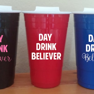Day Drink Believer - Reusable Double Wall Solo Cups. Black, Red and Blue. Lid included!