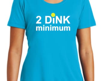 2 DINK MINIMUM-Fun Pickleball Shirts -Moisture wick mens&ladies Short sleeve- Ladies tank-option for name on back-Many colors