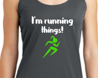 I'm Running Things! Ladies Racer Back running Dri Fit Tank Top-Available in other colors and short sleeve