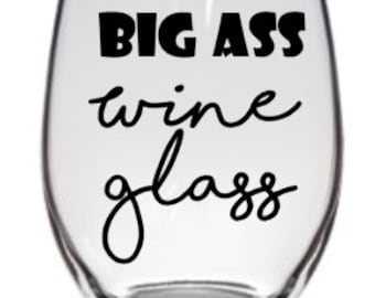 Big Ass Wine Glass - 21oz stemless wine glass - Fun Wine Glasses for You and Your Friends. Great Party Gift. Customize Your Own Today!