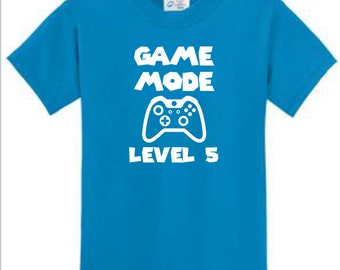 GAME MODE T-shirt for Video Game Lovers. - Customize Level for Age-Grade-Etc. Available in many colors!