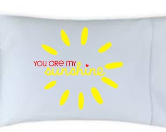YOU are my SUNSHINE Pillow Case - Many color option available upon request