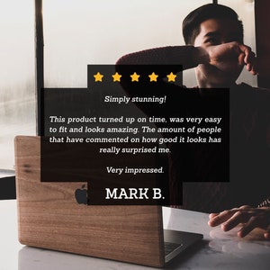 May include: Five star review on a laptop with the text "Simply stunning! This product turned up on time, was very easy to fit and looks amazing. The amount of people that have commented on how good it looks has really surprised me. Very impressed. MARK B."