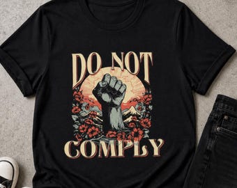 Do Not Comply Raised Fist Protest Resist Unisex t-shirt