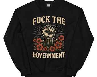 Fuck The Government Protest Resist Design Unisex Sweatshirt