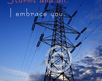 Transmission Lineman "This is My Path...Storms and All. I Embrace You." Two Sizes - THREE DESIGNS Electric Linemen Fine Art Print - Poster