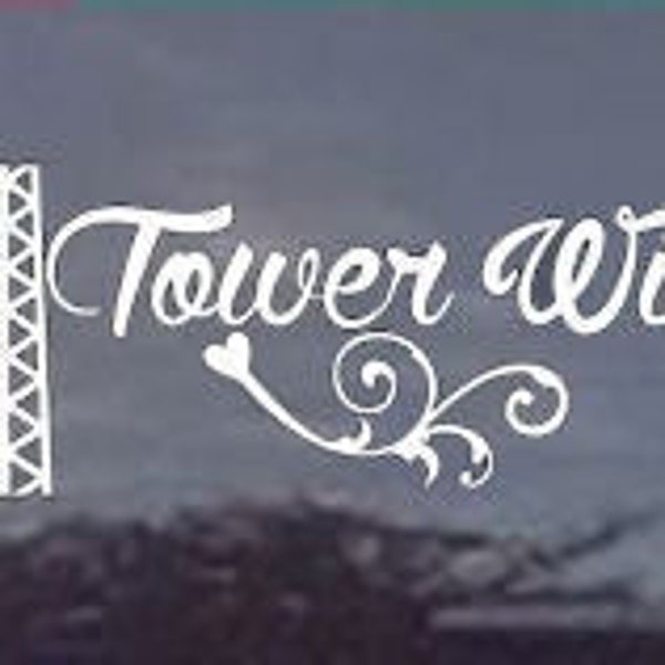 Tower Life or Tower Wife Window Decals (Stickers) White Vinyl Tower Climber Technician Telecom YOUR CHOIOCE