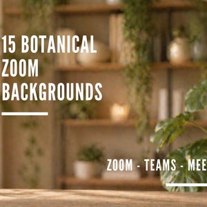 May include: Image showing the text "15 BOTANICAL ZOOM BACKGROUNDS" in white, set against a blurred background of a wooden shelf with plants and books. The bottom of the image includes the text "ZOOM - TEAMS - MEET".