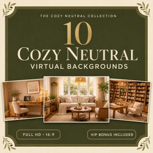 Puede incluir: Una colección digital de 10 fondos virtuales Cozy Neutral con escenas de interiores que incluyen escritorios, sofás y estanterías. El gráfico verde oscuro incluye el texto THE COZY NEUTRAL COLLECTION, 10 COZY NEUTRAL VIRTUAL BACKGROUNDS, FULL HD 16:9 y VIP BONUS INCLUDED.