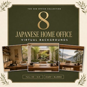 May include: A digital collection of 8 Japanese home office virtual backgrounds featuring a dark green frame with gold text. The text reads THE ZEN OFFICE COLLECTION, 8 JAPANESE HOME OFFICE VIRTUAL BACKGROUNDS, FULL HD 16:9, and SHARP + BLURRED.