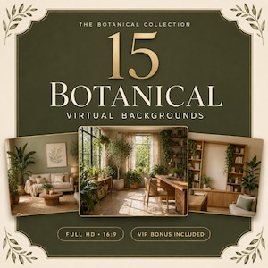 Może przedstawiać: Cyfrowa kolekcja zatytułowana The Botanical Collection zawierająca 15 Botanical Virtual Backgrounds. Grafika przedstawia trzy sceny wnętrz z roślinami, złoty tekst oraz etykiety Full HD 16:9 i VIP Bonus Included na ciemnozielonym tle.