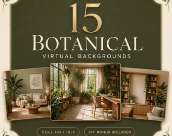 May include: A digital collection titled The Botanical Collection featuring 15 Botanical Virtual Backgrounds. The graphic displays three interior room scenes with plants, gold text, and the labels Full HD 16:9 and VIP Bonus Included on a dark green background.