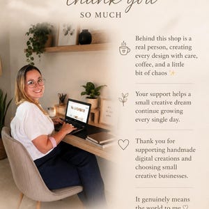 Pu&ograve; includere: Un biglietto di ringraziamento con il testo: thank you SO MUCH, Behind this shop is a real person, creating every design with care, coffee, and a little bit of chaos, Your support helps a small creative dream continue growing every single day, Thank you for supporting handmade digital creations and choosing small creative businesses, It genuinely means the world to me, FROM TARRAGONA, SPAIN.
