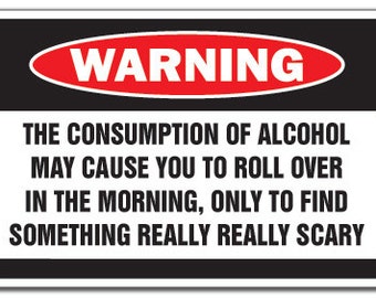 Alcohol Causes Something Scary Warning Sign Drunk Gift