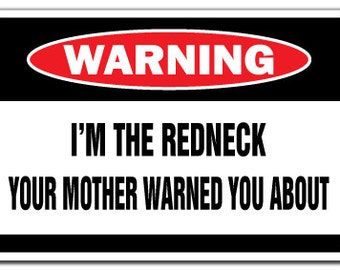 I'm The Redneck Warning Sign Dixie Signs Funny Gift