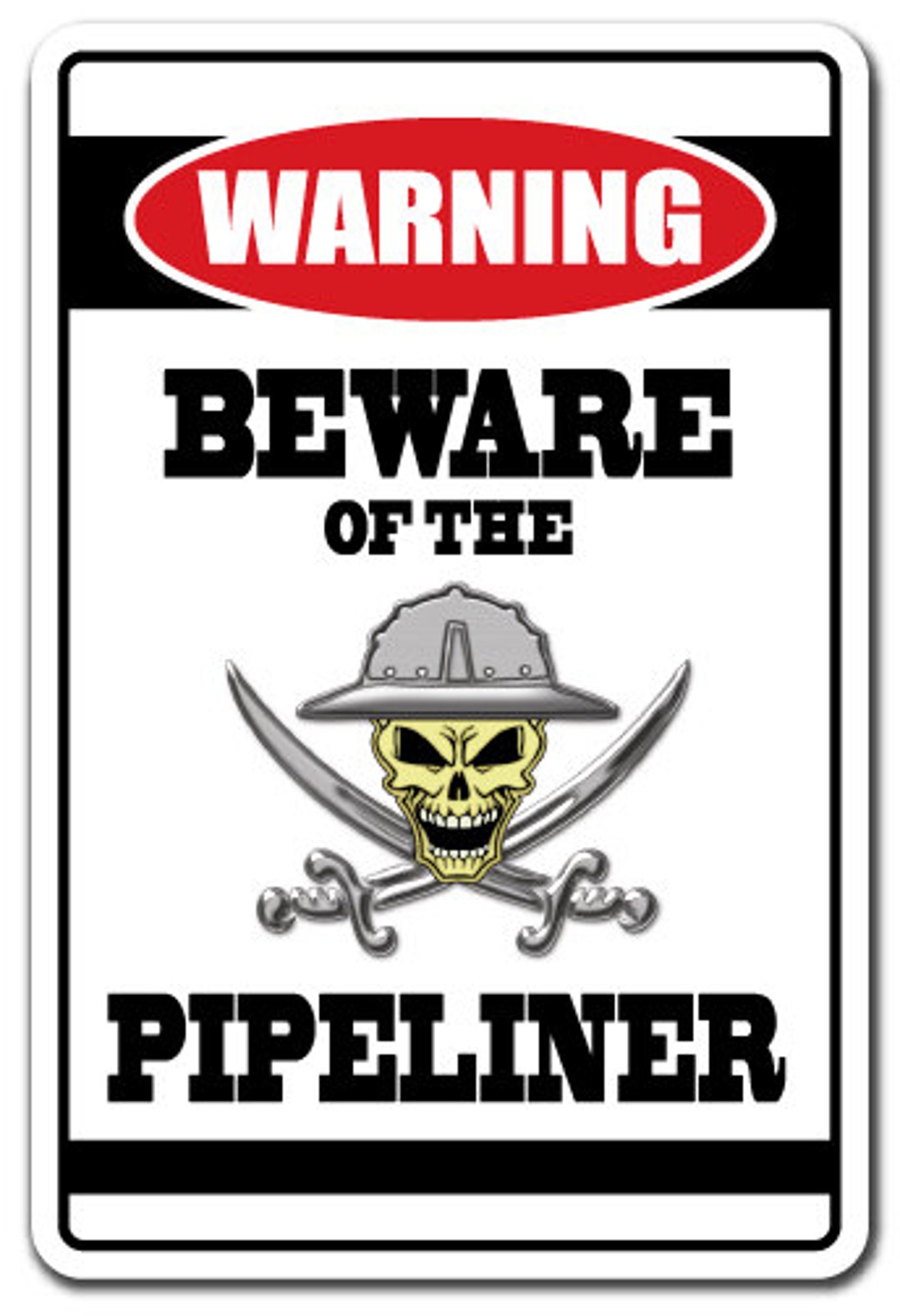 Beware of the Pipeliner Warning Sign Gift Pipe Work Offshore Etsy